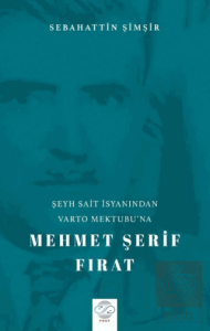 Şeyh Sait İsyanından Varto Mektubu'na Mehmet Şerif