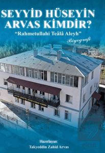 Seyyid Hüseyin Arvas Kimdir?