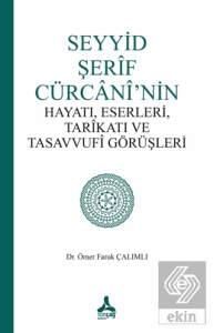 Seyyid Şerif Cürcani'nin Hayatı, Eserleri, Tarikatı ve Tasavvufi Görüşleri