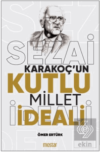 Sezai Karakoç'un Kutlu Millet İdeali