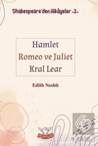 Shakespeareden Hikayeler 2 - Hamlet-Romeo ve Juliet-Kral Lear