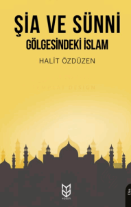 Şia ve Sünni Gölgesindeki İslam