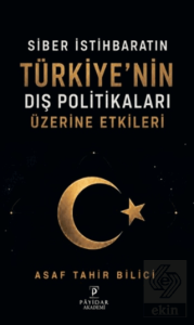 Siber İstihbaratın Türkiyenin Dış Politikaları Üzerine Etkileri