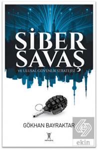 Siber Savaş ve Ulusal Güvenlik Stratejisi