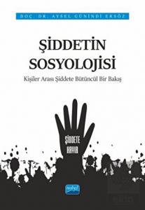 Şiddetin Sosyolojisi - Kişiler Arası Şiddete Bütün