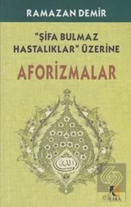 Şifa Bulmaz Hastalıklar Üzerine Aforizmalar