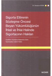 Sigorta Ettirenin Sözleşme Öncesi Beyan Yükümlülüğünün İhlali ve İhlal Halinde Sigortacının Hakları