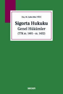 Sigorta Hukuku Genel Hükümler (TTK m. 1401 – m. 1452)