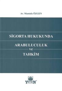 Sigorta Hukukunda Arabuluculuk Ve Tahkim