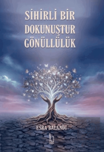 Sihirli Bir Dokunuştur Gönüllülük