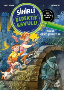 Sihirli Dedektif Bavulu 4 - Dikkat, Hırsız Şövalyeler!