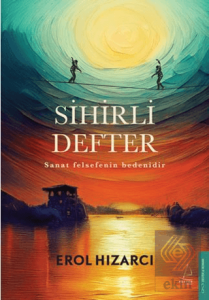 Sihirli Defter Sanat Felsefenin Bedenidir