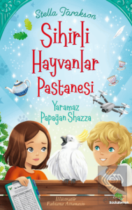 Sihirli Hayvanlar Pastanesi- Yaramaz Papağan Shazza
