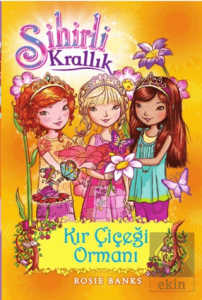 Sihirli Krallık - 13 : Kır Çiçeği Ormanı