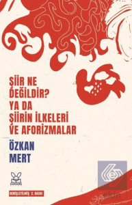 Şiir Ne Değildir? Ya da Şiirin İlkeleri ve Aforizmalar