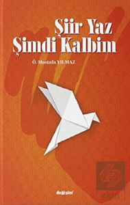 Şiir Yaz Şimdi Kalbim