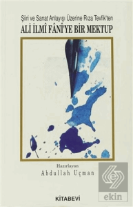 Şiiri ve Sanat Anlayışı Üzerine Rıza Tevfik'ten Ali İlmi Fani'ye Bir Mektup