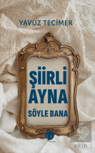 Şiirli Ayna Söyle Bana
