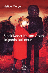 Sinek Kadar Kocam Olsun Başımda Bulunsun