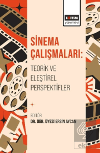 Sinema Çalışmaları: Teorik ve Eleştirel Perspektifler