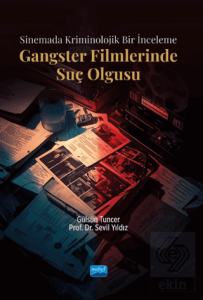Sinemada Kriminolojik Bir İnceleme - Gangster Filmlerinde Suç Olgusu