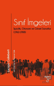 Sınıf İmgeleri/ İşçicilik, Otonomi ve Görsel Sanatlar (1962-1988)