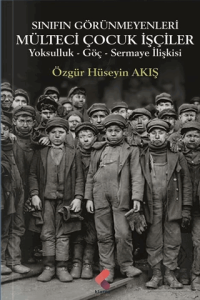 Sınıfın Görünmeyenleri Mülteci İşçi Çocuklar
