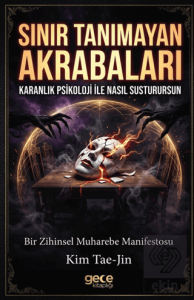 Sınır Tanımayan Akrabaları Karanlık Psikoloji ile Nasıl Susturursun