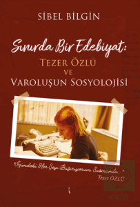 Sınırda Bir Edebiyat: Tezer Özlü ve Varoluşun Sosyolojisi