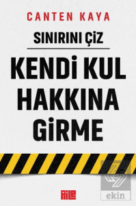Sınırını Çiz - Kendi Kul Hakkına Girme