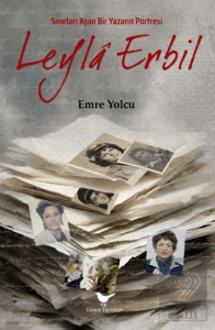 Sınırları Aşan Bir Yazarın Portresi Leyla Erbil