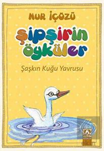 Şipşirin Öyküler : Şaşkın Kuğu Yavrusu