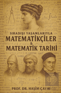 Sıradışı Yaşamlarıyla Matematikçiler ve Matematik Tarihi