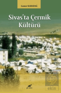 Sivas'ta Çermik Kültürü