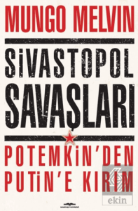 Sivastopol Savaşları Potemkin'den Putin'e Kırım