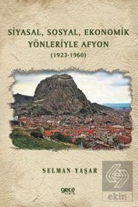 Siyasal Sosyal Ekonomik Yönleriyle Afyon (1923-196