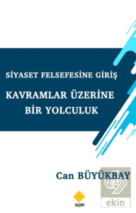 Siyaset Felsefesine Giriş Kavramlar Üzerine Bir Yolculuk