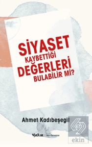 Siyaset Kaybettiği Değerleri Bulabilir Mi?