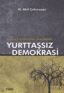 Siyaset-Yönetim Ekseninde Yurttaşsız Demokrasi