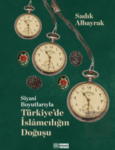 Siyasi Boyutlarıyla Türkiye'de İslamcılığın Doğuşu