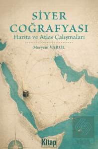 Siyer Coğrafyası Harita Ve Atlas Çalışmaları