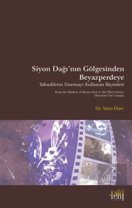 Siyon Dağı'nın Gölgesinde Beyazperdeye Yahudilerin Sinemayı Kullanım Biçimleri