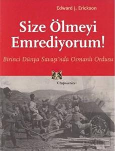 Size Ölmeyi Emrediyorum Birinci Dünya Savaşı'nda O