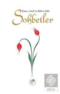 Sohbetler - İman, Amel ve İhlasa Dair
