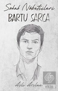 Sokak Nöbetçileri: Bartu Sarca