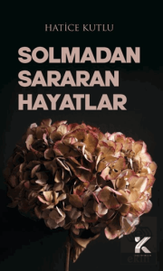 Solmadan Sararan Hayatlar