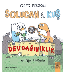 Solucan & Kuş Dev Dağınıklık ve Diğer Hikayeler