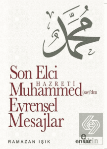 Son Elçi Hazreti Muhammed (sav)'den Evrensel Mesaj