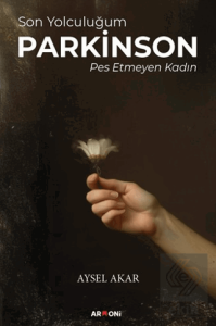 Son Yolculuğum Parkinson Pes Etmeyen Kadın