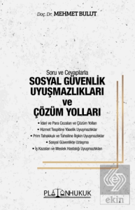 Soru ve Cevaplarla Sosyal Güvenlik Uyuşmazlıkları ve Çözüm Yolları